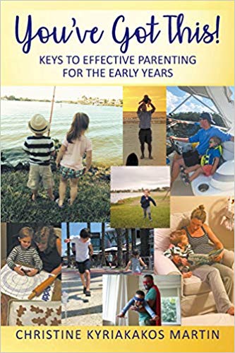 You’ve Got This! Keys to Effective Parenting for Early Years by Christine Kyriakakos Martin-Book Review