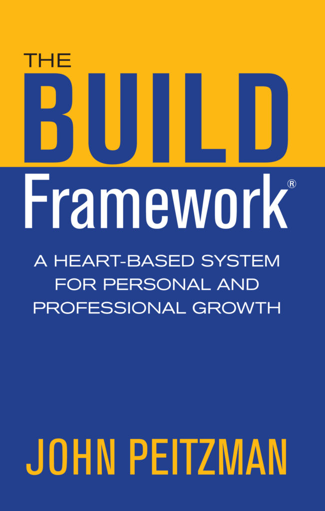 The Build Framework: A Heart-Based System for Personal and Professional Growth by John Peitzman-Book Review