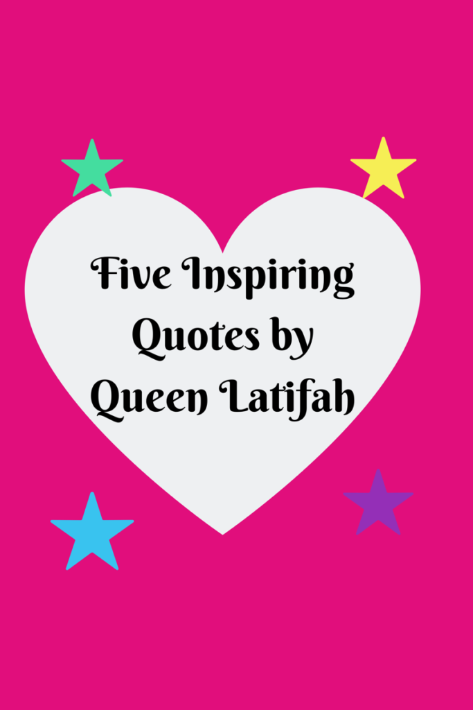 Five Inspiring Quotes by Queen Latifah