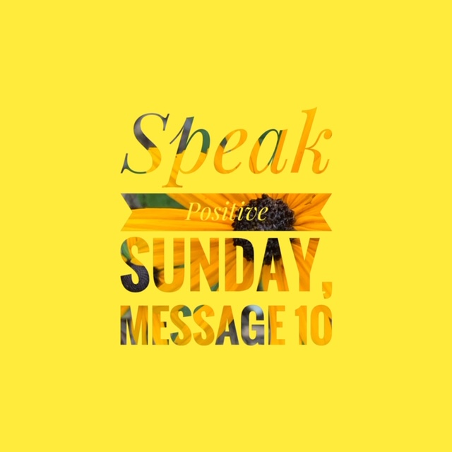 Speak Positive Sunday-Message 10