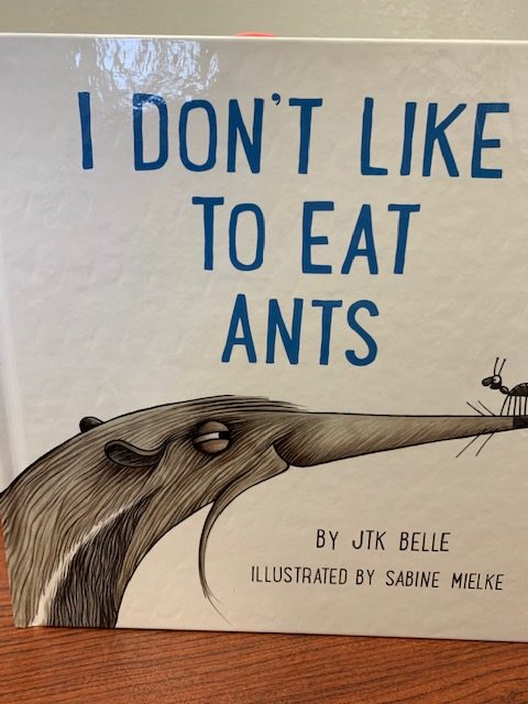 I Don’t Like to Eat Ants by JTK Belle, Illustrated by Sabine Mielke-Book Review