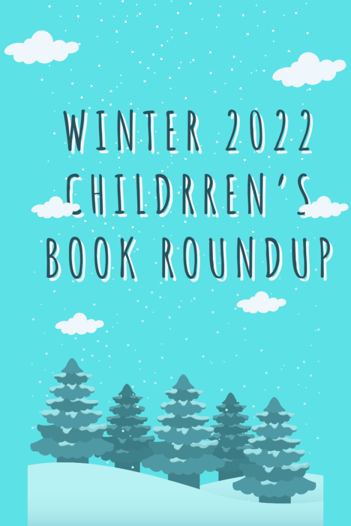 Winter 2022 Children’s Books Roundup