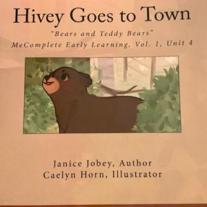 Book Cover shows a brown bear sniffing some green trees or bushes. The background colors of the book is light and dark brown. The Title is Hivey Goes to Town. Author Janice Jobey and Illustrator Caelyn Horn